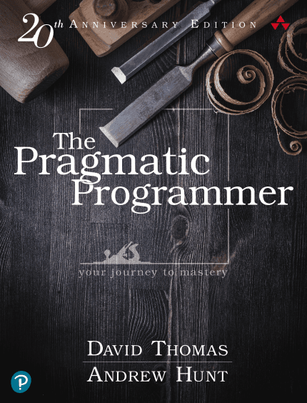 Pragmatic Programmer, The: Your journey to mastery, 20th Anniversary Edition